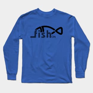 Fish On. Long Sleeve T-Shirt